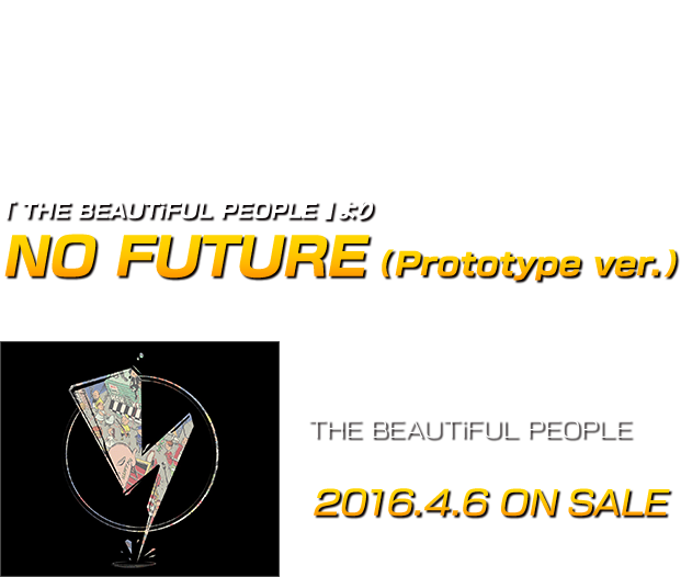 SiM Full Album 「 THE BEAUTiFUL PEOPLE 」より NO FUTURE (Prototype ver.) 作詞：MAH 作曲：SiM 4th Full Album THE BEAUTiFUL PEOPLE  UPCH-27007  ¥2,400 + 税 2016.4.6 ON SALE